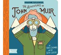 Adventures of John Muir, The: Little Naturalists: Little Naturalists (BabyLit)
