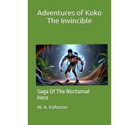 ADVENTURES of KOKO THE INVINCIBLE: Saga Of The Nocturnal Hero
