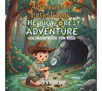 Adventures of Little Johnny: The Big Forest Adventure: Adventure Coloring Book | Interactive Coloring Adventures | 30 Illustrated Stories Teaching ... Of Little Johnny: Coloring Books For Kids)
