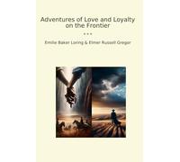 Adventures of Love and Loyalty on the Frontier (Classic Bundles)