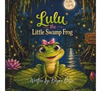 Adventures of Lulu the Little Swamp Frog