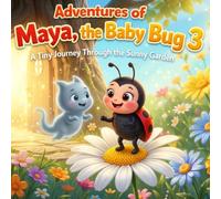 Adventures of Maya, the Baby Bug 3: A Tiny Journey Through the Sunny Garden