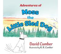 Adventures of Moss the Little Sled Dog