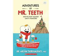 ADVENTURES OF MR.TEETH AND HIS FIGHT AGAINST CAVITY MONSTERS