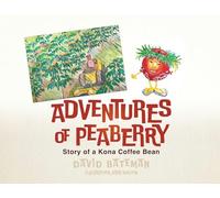 Adventures of Peaberry: Story of a Kona Coffee Bean