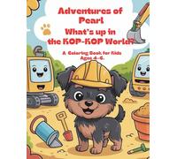 Adventures of Pearl. What’s up in the KOP-KOP World?: A Coloring Book for Kids Ages 4-6.