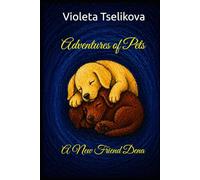 Adventures of Pets: A New Friend Dena: 3 (Stories of Kindness for Children)