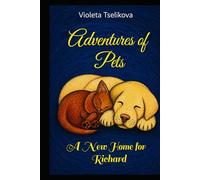 Adventures of Pets: A New Home for Richard (Stories of Kindness for Children)