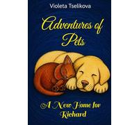 Adventures of Pets: A New Home for Richard (Stories of Kindness for Children)