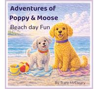 Adventures of Poppy and Moose: A Day at the Beach