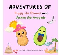 Adventures of Poppy the Peanut and Aaron the Avocado (Adventures of the Food Groups)