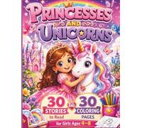 Adventures of Princesses and Unicorns: Magical Storybook and Coloring Book for Girls Ages 4-8 |30 Cute Princess Tales, Friendly Unicorns, and Enchanted Kingdom Activities