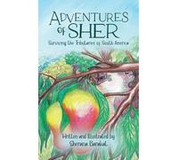Adventures of Sher: Surviving the Tributaries of South America