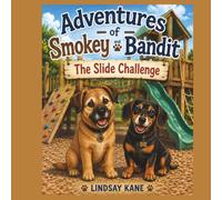 Adventures of Smokey and Bandit: The Slide Challenge: A Playground Adventure About Friendship, Fun and Encouragement