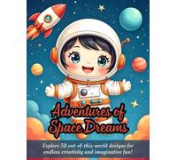 Adventures of Space Dreams: space coloring book for kids, astronaut coloring book, rocket ship coloring book, planet coloring book, galaxy coloring ... book, creative coloring book for children