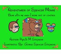 Adventures of Spencer Mouse: Bear with me when i roar out of control