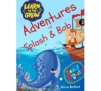 Adventures of Splash and Bob: An Adventure of Kindness, Faith and Blessings: Fun activities to Learn & Grow