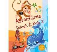 Adventures of Splash and Bob: An Adventure of Kindness, Faith and Blessings: Fun activities to Learn & Grow