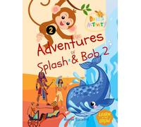 Adventures of Splash and Bob: An Adventure of Kindness, Faith and Blessings: Fun activities to Learn & Grow