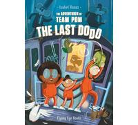 ADVENTURES OF TEAM POM 02 LAST DODO: The Last Dodo (The Adventures of Team Pom)