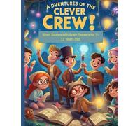 Adventures of the clever crew: Short stories with brain teasers for 7-12 years old