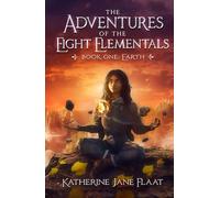 Adventures of the Eight Elementals: Book One: Earth (The Adventures of The Eight Elementals)