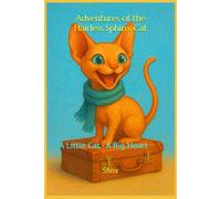 Adventures of the Hairless Sphinx Cat: A Little Cat - A Big Heart