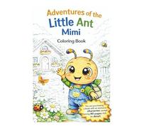 ADVENTURES OF THE LITTLE ANT MIMI: COLORING BOOK