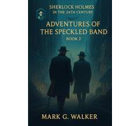 Adventures of the Speckled Band: Sherlock Holmes in the 24th Century