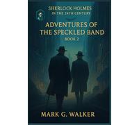Adventures of the Speckled Band: Sherlock Holmes in the 24th Century