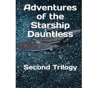 Adventures of the Starship Dauntless: Second Trilogy
