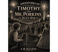 ADVENTURES OF TIMOTHY AND MR. PORKINS JULY 4TH
