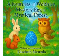 Adventures of Wobbles.: Mystery Egg is the Mystical Forest.