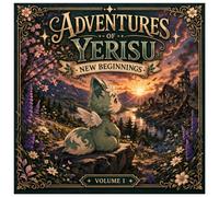 Adventures of Yerisu: New Beginnings: Cute Forest Sprite Story About Friendship, Loss & Hope (Ages 3-6)