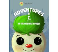 Adventures of Z in the Internet Forest: A Journey Through Digital Safety (DigitalKidZ)