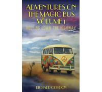 Adventures On The Magic Bus: Rolling Down the Highway (Volume 1)