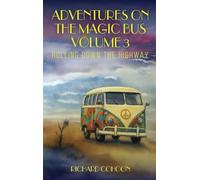 Adventures On The Magic Bus: Rolling Down the Highway (Volume 3)