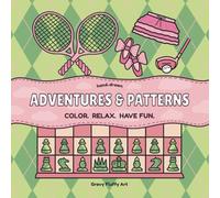 Adventures & Patterns: Color. Relax. Have Fun. Coloring book for adults and teens with fun, cute activities and patterns (The Coloring Book Collection)