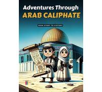 Adventures Through Arab Caliphate: From story to history