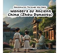 Adventures Through the Ages: Wonders of Ancient China (Zhou Dynasty)