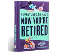 Adventures To Have Now You're Retired Gift Book