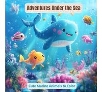 Adventures Under the Sea: Cute Marine Animals to Color