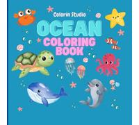 Adventures Under the Sea: Ocean Coloring Book for Kids: Sharks, Dolphins, Turtles, Mermaids, and More Than 40 Fun Marine Illustrations to Color and Learn