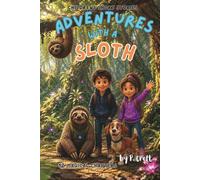 Adventures with a Sloth: Children’s Short Stories About Magic, Friendship, and Adventure (The Adventures of Sam, Mia & Max)