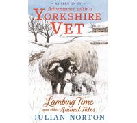 Adventures with a Yorkshire Vet: Lambing Time and Other Animal Tales: Snowy animal stories, the perfect Christmas present for 8-11 readers