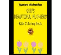 Adventures with FranyRose: God's Beautiful Flowers Kids Coloring Book