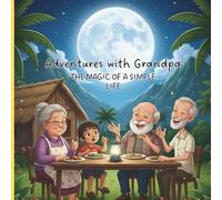 Adventures with Grandpa: The Magic of a Simple Life