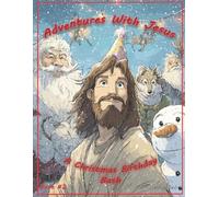 Adventures With Jesus: A Christmas Birthday Bash (Adventures With Jesus: An Adult Coloring Book Saga)