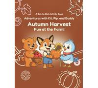 Adventures with Kit, Pip, and Buddy: Autumn Harvest: Fun at the Farm!