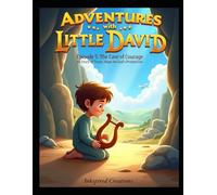 Adventures with Little David - The Cave of Courage: A Story of Trust, Hope, and God’s Protection : Bible Inspired Read and Color Book